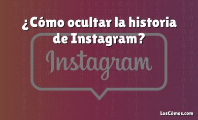 ¿Cómo ocultar la historia de Instagram?