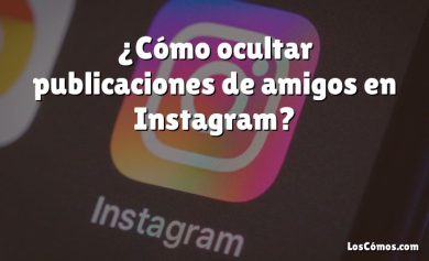 ¿Cómo ocultar publicaciones de amigos en Instagram?