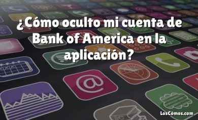 ¿Cómo oculto mi cuenta de Bank of America en la aplicación?