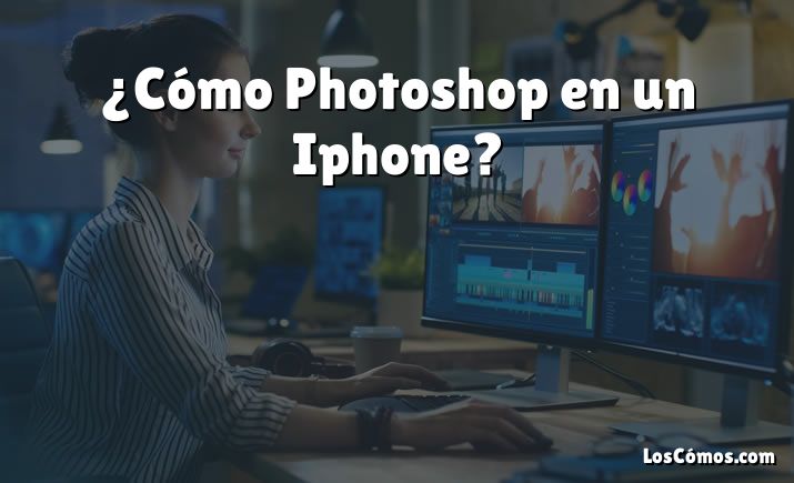 ¿Cómo Photoshop en un Iphone?