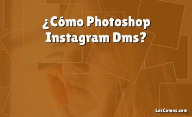 ¿Cómo Photoshop Instagram Dms?