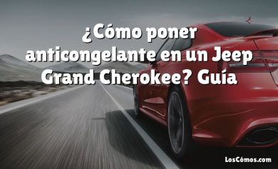 ¿Cómo poner anticongelante en un Jeep Grand Cherokee?  Guía