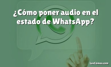 ¿Cómo poner audio en el estado de WhatsApp?