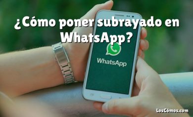 ¿Cómo poner subrayado en WhatsApp?