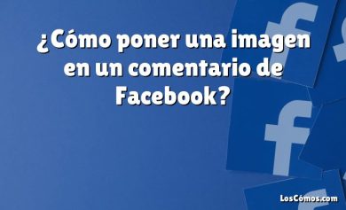 ¿Cómo poner una imagen en un comentario de Facebook?