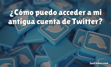 ¿Cómo puedo acceder a mi antigua cuenta de Twitter?