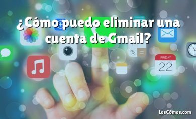 ¿Cómo puedo eliminar una cuenta de Gmail?