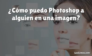 ¿Cómo puedo Photoshop a alguien en una imagen?