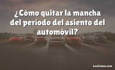 ¿Cómo quitar la mancha del período del asiento del automóvil?