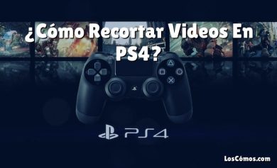 ¿Cómo Recortar Videos En PS4?