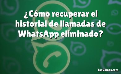 ¿Cómo recuperar el historial de llamadas de WhatsApp eliminado?