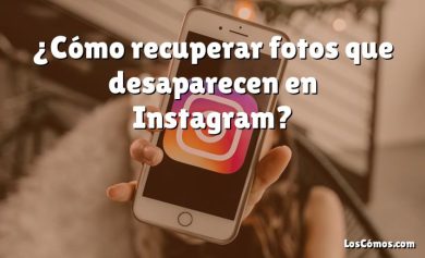 ¿Cómo recuperar fotos que desaparecen en Instagram?