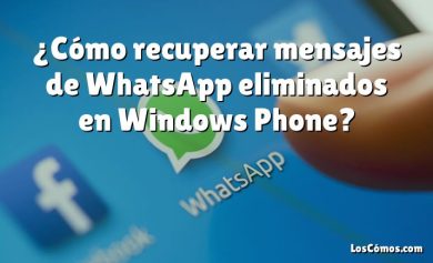 ¿Cómo recuperar mensajes de WhatsApp eliminados en Windows Phone?