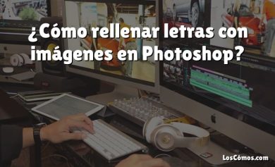 ¿Cómo rellenar letras con imágenes en Photoshop?