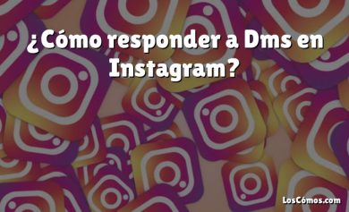 ¿Cómo responder a Dms en Instagram?