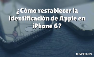 ¿Cómo restablecer la identificación de Apple en iPhone 6?
