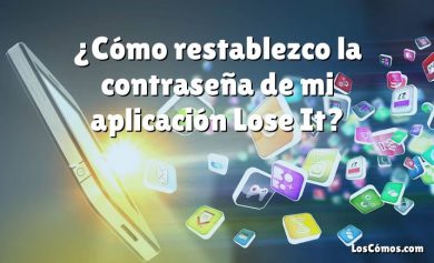 ¿Cómo restablezco la contraseña de mi aplicación Lose It?