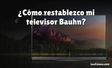 ¿Cómo restablezco mi televisor Bauhn?