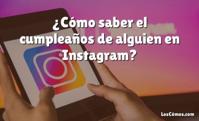 ¿Cómo saber el cumpleaños de alguien en Instagram?