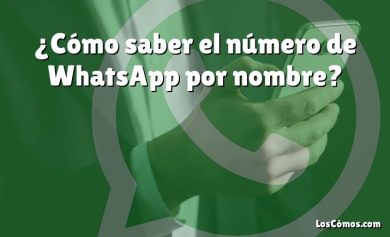 ¿Cómo saber el número de WhatsApp por nombre?