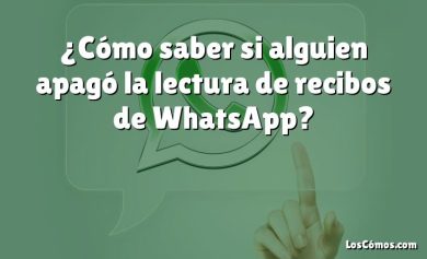 ¿Cómo saber si alguien apagó la lectura de recibos de WhatsApp?