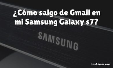 ¿Cómo salgo de Gmail en mi Samsung Galaxy s7?