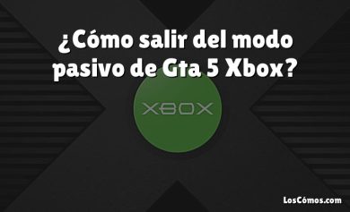 ¿Cómo salir del modo pasivo de Gta 5 Xbox?
