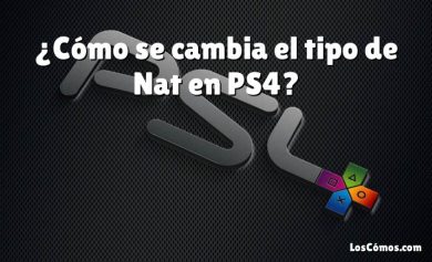 ¿Cómo se cambia el tipo de Nat en PS4?