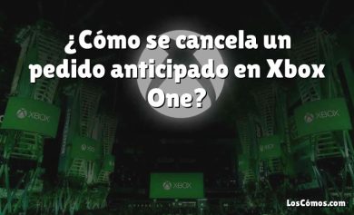 ¿Cómo se cancela un pedido anticipado en Xbox One?