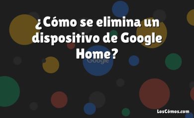¿Cómo se elimina un dispositivo de Google Home?