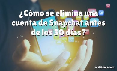 ¿Cómo se elimina una cuenta de Snapchat antes de los 30 días?