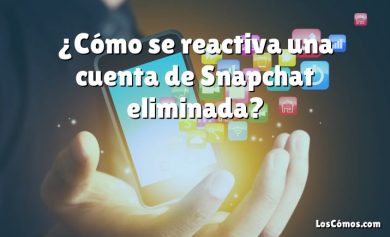 ¿Cómo se reactiva una cuenta de Snapchat eliminada?