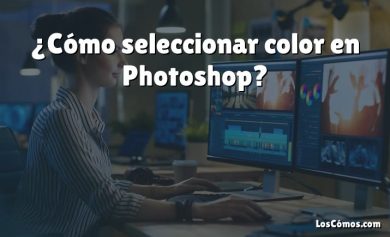 ¿Cómo seleccionar color en Photoshop?