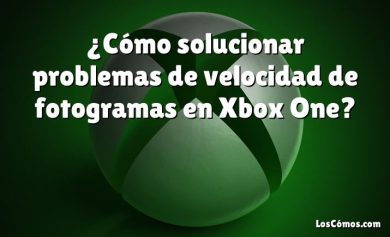 ¿Cómo solucionar problemas de velocidad de fotogramas en Xbox One?