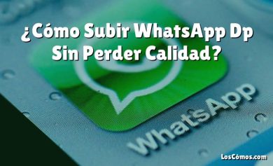 ¿Cómo Subir WhatsApp Dp Sin Perder Calidad?
