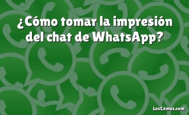 ¿Cómo tomar la impresión del chat de WhatsApp?