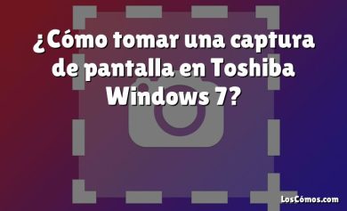 ¿Cómo tomar una captura de pantalla en Toshiba Windows 7?