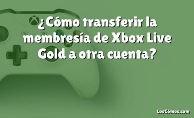 ¿Cómo transferir la membresía de Xbox Live Gold a otra cuenta?