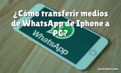 ¿Cómo transferir medios de WhatsApp de Iphone a PC?