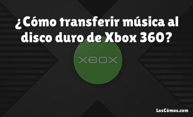 ¿Cómo transferir música al disco duro de Xbox 360?