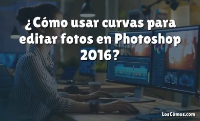¿Cómo usar curvas para editar fotos en Photoshop 2016?
