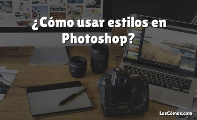 ¿Cómo usar estilos en Photoshop?