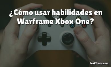 ¿Cómo usar habilidades en Warframe Xbox One?