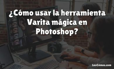 ¿Cómo usar la herramienta Varita mágica en Photoshop?