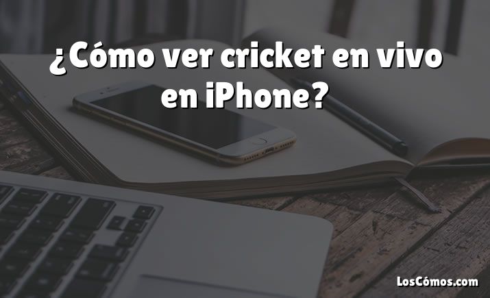 ¿Cómo ver cricket en vivo en iPhone?