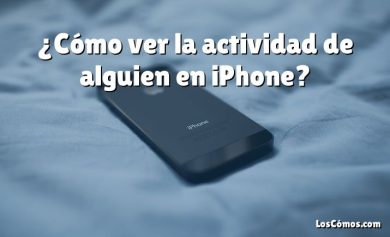 ¿Cómo ver la actividad de alguien en iPhone?