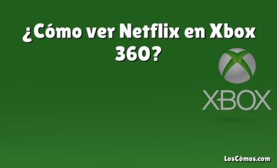 ¿Cómo ver Netflix en Xbox 360?