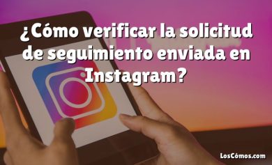 ¿Cómo verificar la solicitud de seguimiento enviada en Instagram?