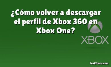 ¿Cómo volver a descargar el perfil de Xbox 360 en Xbox One?