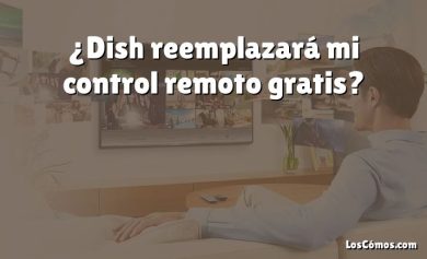 ¿Dish reemplazará mi control remoto gratis?